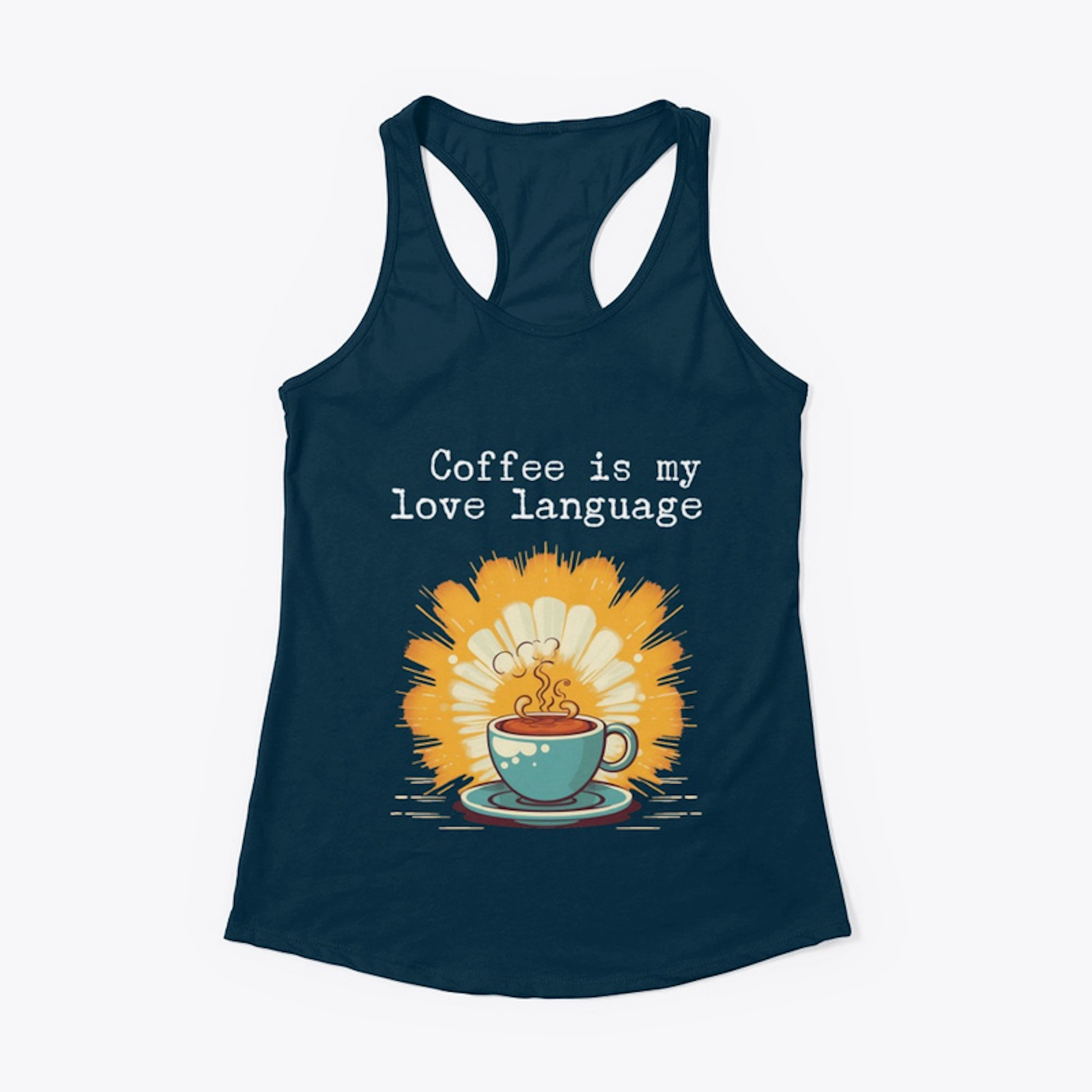 Coffee Is My Love Language 