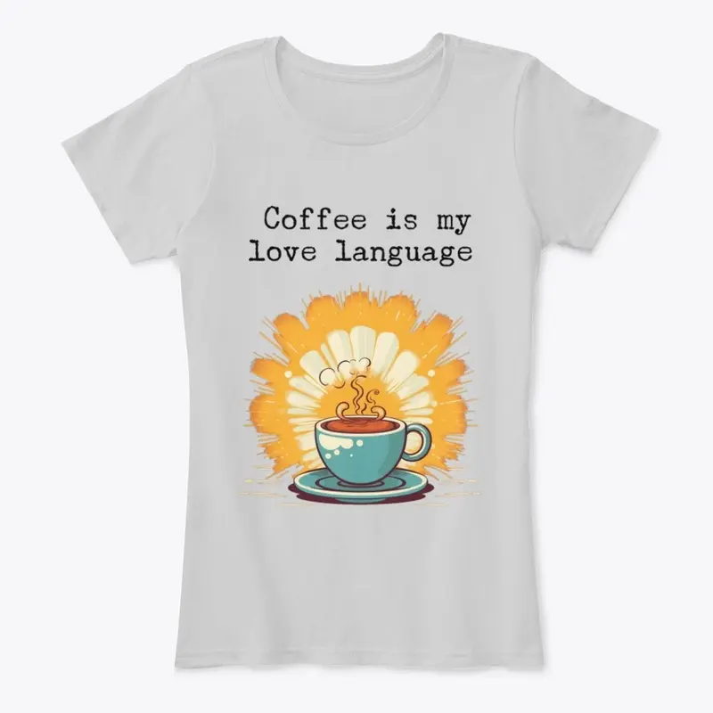 Coffee Is My Love Language