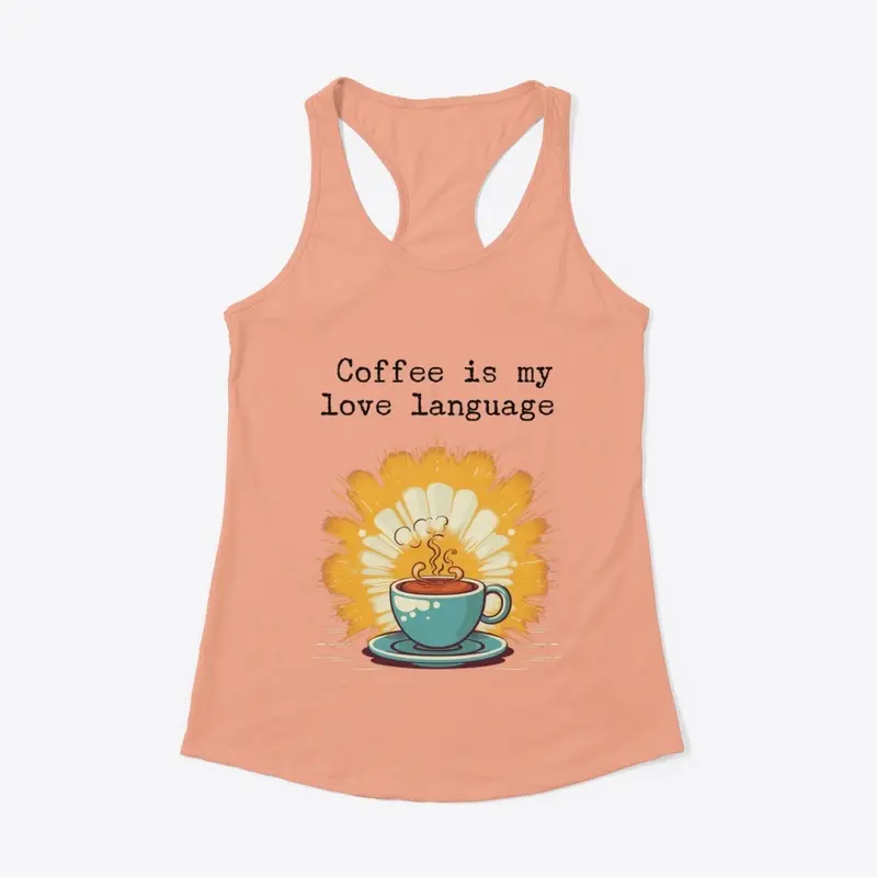 Coffee Is My Love Language