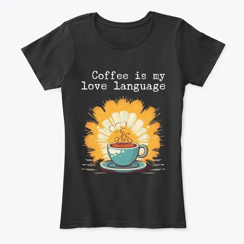 Coffee Is My Love Language 